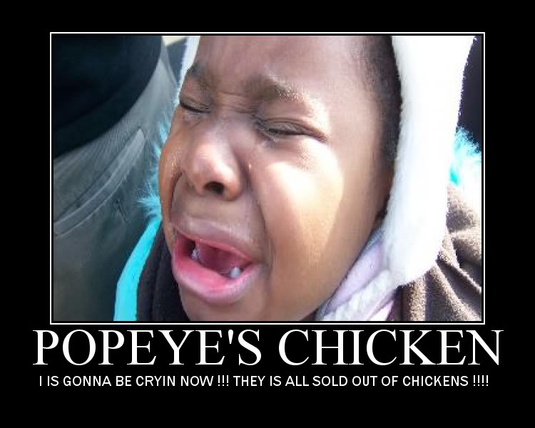 The Popeyes story spread across the internet, spawning Youtube spoof videos, memes, and demotivational posters like this one.
