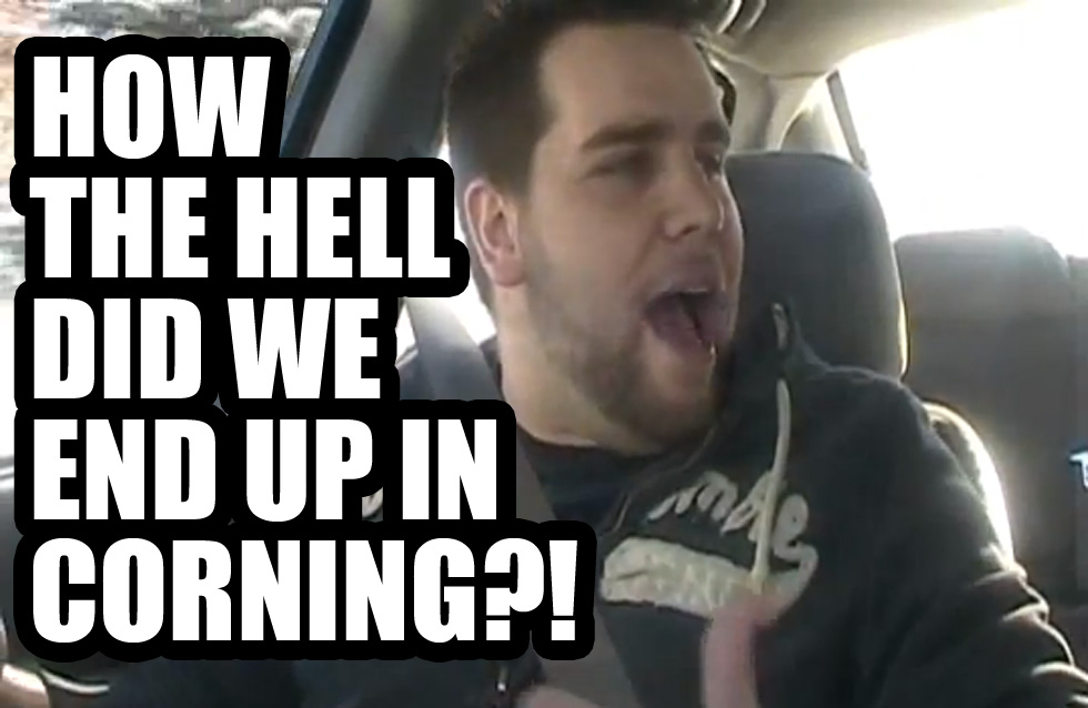 Sh!t Rochester People Say #63: HOW THE HELL DID WE END UP IN CORNING?!